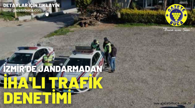 İzmir'de jandarmadan 'İHA'lı trafik denetimi