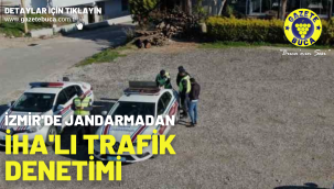 İzmir'de jandarmadan 'İHA'lı trafik denetimi