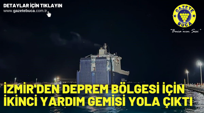 İzmir'den deprem bölgesi için ikinci yardım gemisi yola çıktı