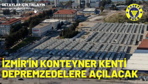 İzmir'in konteyner kenti depremzedelere açılacak