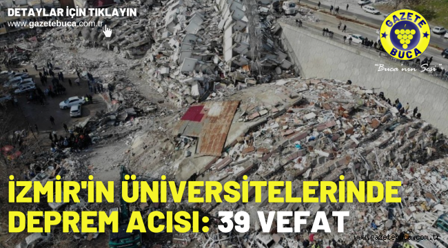 İzmir'in üniversitelerinde deprem acısı: 39 vefat