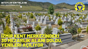 İzmir kent merkezindeki 30 mezarlık alanı doldu, yenileri açılıyor