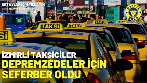 İzmirli taksiciler depremzedeler için seferber oldu