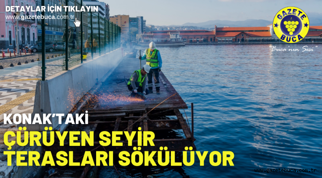 Konak'taki çürüyen seyir terasları sökülüyor