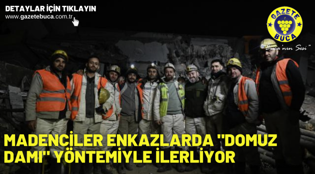 Madenciler enkazlarda "domuz damı" yöntemiyle ilerliyor