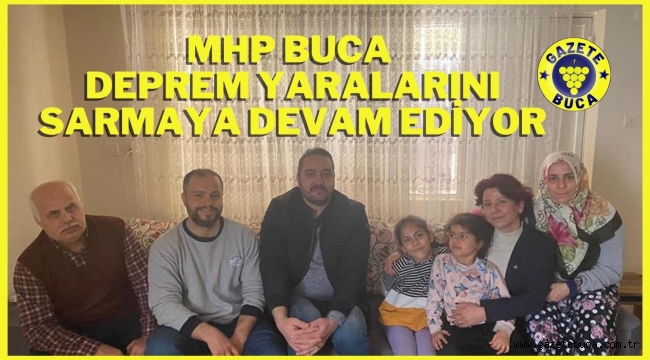 MHP BUCA DEPREM YARALARINI SARMAYA DEVAM EDİYOR
