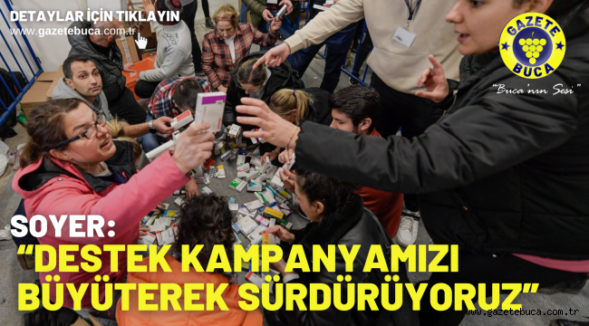 Soyer: "Destek kampanyamızı büyüterek sürdürüyoruz"