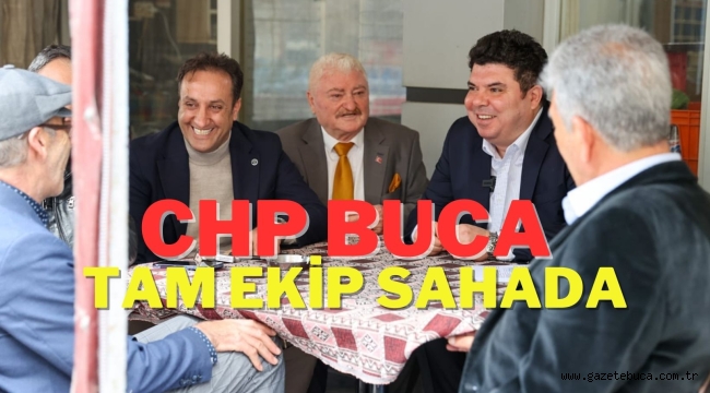CHP BUCA TAM EKİP SAHADA