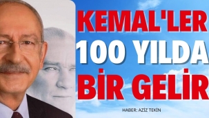 KEMAL'LER 100 YILDA BİR GELİR Haber: Aziz Tekin