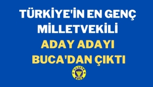 TÜRKİYE'İN EN GENÇ MİLLETVEKİLİ ADAY ADAYI BUCA'DAN ÇIKTI