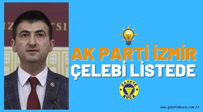 AK PARTİ İZMİR ÇELEBİ LİSTEDE