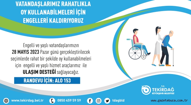 BÜYÜKŞEHİRDEN ENGELLİ VE YAŞLI VATANDAŞLARIMIZA SEÇİM GÜNÜ ULAŞIM DESTEĞİ