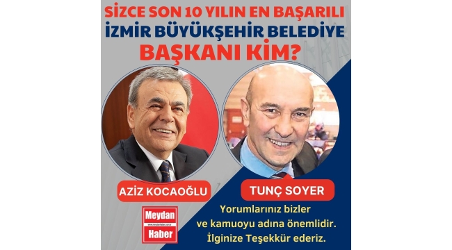 SİZCE SON 10 YILIN EN BAŞARILI İZMİR BÜYÜKŞEHİR BELEDİYE BAŞKANI KİM?