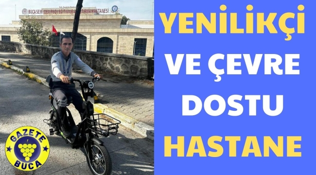 YENİLİKÇİ VE ÇEVRE DOSTU HASTANE