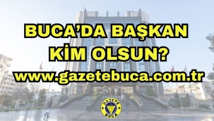 BUCADA BAŞKAN KİM OLSUN?