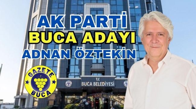 AK PARTİ BUCA ADAYI ADNAN ÖZTEKİN 
