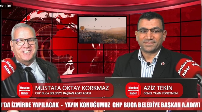 CHP BUCA BELEDİYE BAŞKAN ADAY ADAYI MUSTAFA OKTAY KORKMAZ YAYIN KONUĞUMUZ OLDU!