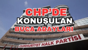 CHP'DE KONUŞULAN BUCA ADAYLARI