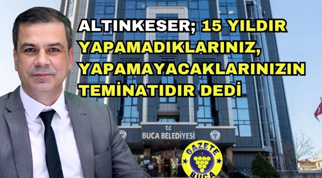 15 YILDIR YAPAMADIKLARINIZ, YAPAMAYACAKLARINIZIN TEMİNATIDIR 