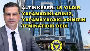 15 YILDIR YAPAMADIKLARINIZ, YAPAMAYACAKLARINIZIN TEMİNATIDIR 