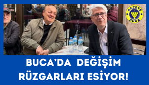 BUCA'DA DEĞİŞİM RÜZGARLARI ESİYOR!