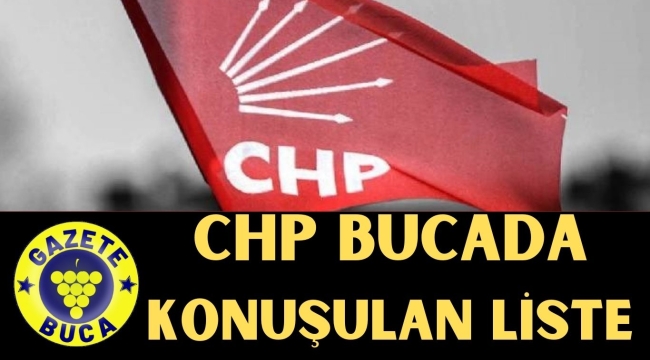 CHP BUCADA KONUŞULAN LİSTE