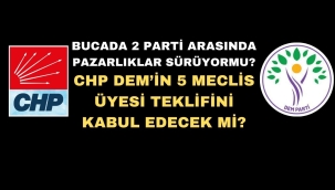 CHP DEM'İN 5 MECLİS ÜYESİ TEKLİFİNİ KABUL EDECEK Mİ?