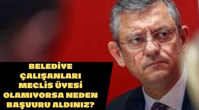 CHP lideri Özgür Özel kapıyı kapattı! Belediye çalışanları liste dışı!