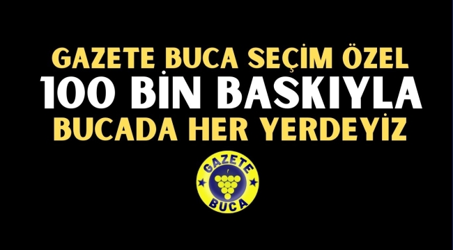 GAZETE BUCA 100 BASKIYLA BUCADA HER YERDE BULUŞUYOR