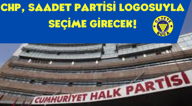 "SAADET PARTİSİ LOGOSUYLA GİRECEĞİZ"