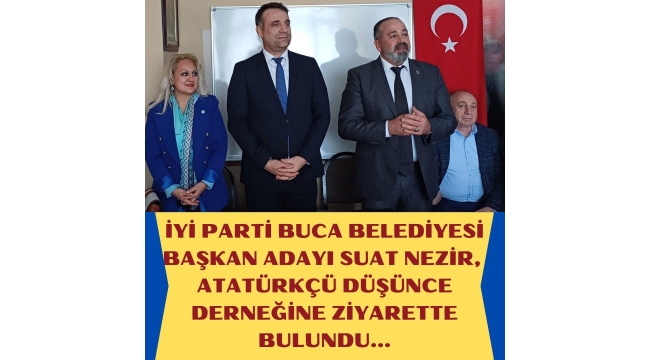 SUAT NEZİR, ATATÜRKÇÜ DÜŞÜNCE DERNEĞİNİ ZİYARET ETTİ