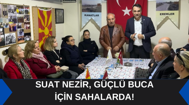 SUAT NEZİR, GÜÇLÜ BUCA İÇİN SAHALARDA!