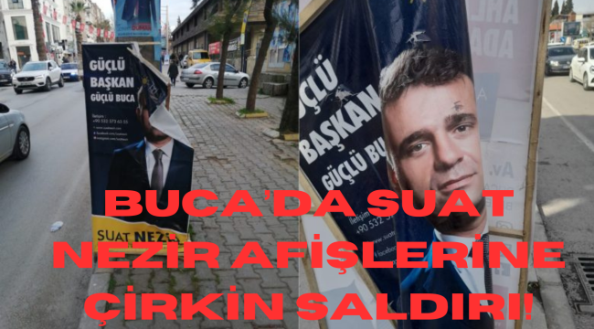 Buca'da Suat Nezir afişlerine çirkin saldırı!