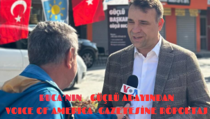 BUCA'NIN GÜÇLÜ ADAYINDAN VOICE OF AMERICA GAZETESİNE RÖPORTAJ