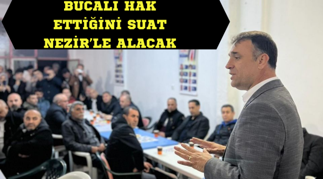 BUCALI HAK ETTİĞİNİ SUAT NEZİR'LE ALACAK