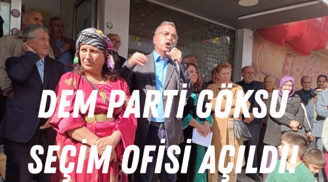 DEM PARTİ GÖKSU SEÇİM OFİSİ AÇILDI!