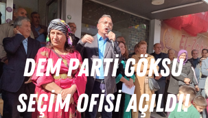 DEM PARTİ GÖKSU SEÇİM OFİSİ AÇILDI!