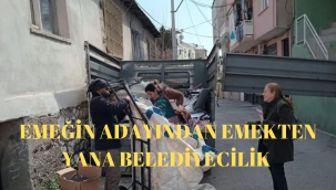 EMEĞİN ADAYINDAN EMEKTEN YANA BELEDİYECİLİK!