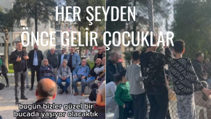 HER ŞEYDEN ÖNCE GELİR ÇOCUKLAR!