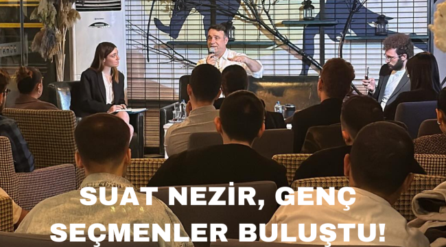 SUAT NEZİR, GENÇ SEÇMENLER BULUŞTU!