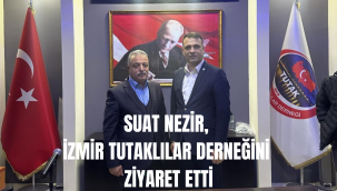 SUAT NEZİR, İZMİR TUTAKLILAR DERNEĞİNİ ZİYARET ETTİ!