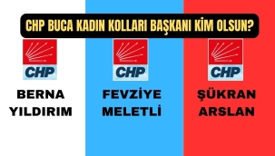 CHP BUCA KADIN KOLLARI BAŞKANI KİM OLSUN?