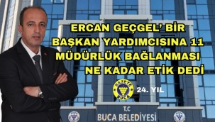 ERCAN GEÇGEL BİR BAŞKAN YARDIMCINA NASIL 11 MÜDÜRLÜK BAĞLANABİLİR SİZCE ETİK Mİ DEDİ