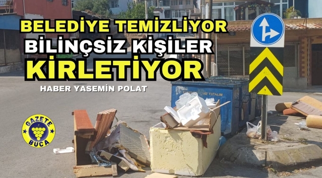 BUCA'DA BELEDİYE TEMİZLİYOR BİLİNÇSİZ VATANDAŞ KİRLETİYOR Haber Yasemin Polat