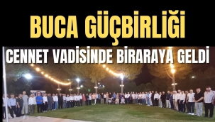 BUCA GÜÇBİRLİĞİ CENNET VADİSİNDE BİR ARAYA GELDİ