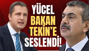 DENİZ YÜCEL; BAKAN YUSUF TEKİN'E SESLENDİ