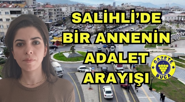 SALİHLİ'DE ANNENİN ADALET ARAYIŞI