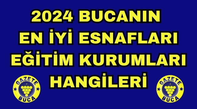2024 BUCANIN  EN İYİ  ESNAFLARI VE EĞİTİM KURUMLARI HANGİLERİ