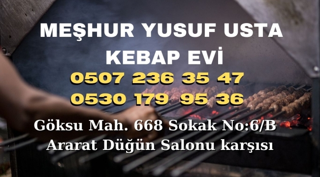 MEŞHUR KEBAPÇI YUSUF USTAYA ZİYARET Göksu Mah. 668 Sokak No:6/B Ararat Düğün Salonu karşısı