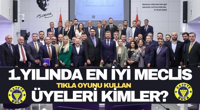 BUCA'DA 1. YILINDA EN İYİ MECLİS ÜYELERİ KİMLER?